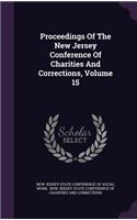 Proceedings of the New Jersey Conference of Charities and Corrections, Volume 15