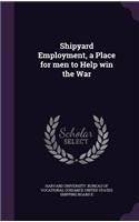 Shipyard Employment, a Place for Men to Help Win the War