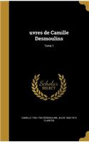 uvres de Camille Desmoulins; Tome 1