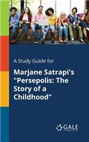 A Study Guide for Marjane Satrapi's "Persepolis: The Story of a Childhood"
