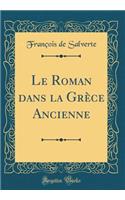 Le Roman dans la Grèce Ancienne (Classic Reprint)