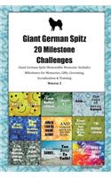 Giant German Spitz 20 Milestone Challenges Giant German Spitz Memorable Moments.Includes Milestones for Memories, Gifts, Grooming, Socialization & Training Volume 2
