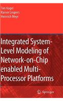 Integrated System-Level Modeling of Network-on-Chip enabled Multi-Processor Platforms
