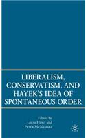 Liberalism, Conservatism, and Hayek's Idea of Spontaneous Order