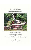 So ... You Are Tired of Being a Lame Duck: A Disaster Manual for Attention Deficit Disorder and Attention Deficit Disorder with Hyperactivity(English)