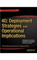 4g: Deployment Strategies and Operational Implications: Managing Critical Decisions in Deployment of 4g/Lte Networks and Their Effects on Network Operations and Business