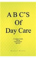 A B C's of Day Care