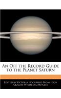 An Off the Record Guide to the Planet Saturn