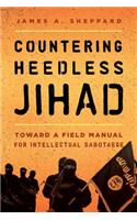 Countering Heedless Jihad