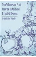 Two Volumes on Fruit Growing in Arid and Irrigated Regions