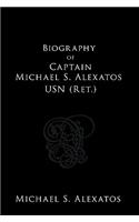 Biography of Captain Michael S. Alexatos USN (Ret.)