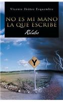 No Es Mi Mano La Que Escribe: Relatos(Spanish)