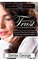 Learning to Trust Your Heavenly Father