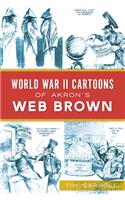 World War II Cartoons of Akron's Web Brown