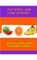 Eat Well and Lose Weight.