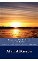 Because We Believe in the Future