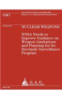 Nuclear Weapons NNSA Needs to Improve Guidance on Weapon Limitations and Planning for Its Stockpile Surveillance Program