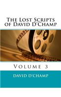 The Lost Scripts of David D'Champ: Volume 3