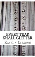 Every Tear Shall Glitter