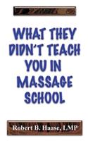 What They Didn't Teach You in Massage School
