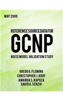 Reference Source Data for GCNP Noise Model Validation Study