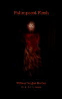 Palimpsest Flesh: (English)