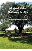 God Who Believes in Me