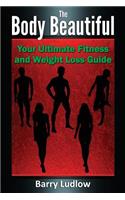 The Body Beautiful: Your Ultimate Fitness and Weight Loss Guide(English)