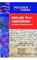 Who Are Libertarians and What Do They Believe In?