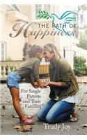 The Path of Happiness: For Single Parents and Their Families