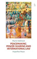 Peacemaking, Power-Sharing and International Law