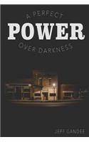 Perfect Power Over Darkness