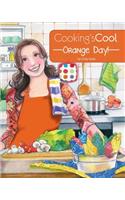Cooking's Cool Orange Day!