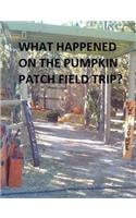 What Happened on the Pumpkin Patch Field Trip?