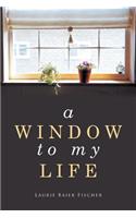 A Window to My Life