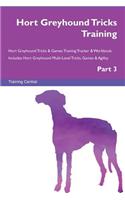 Hort Greyhound Tricks Training Hort Greyhound Tricks & Games Training Tracker & Workbook. Includes: Hort Greyhound Multi-Level Tricks, Games & Agility. Part 3: Hort Greyhound Multi-Level Tricks, Games & Agility. Part 3