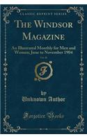 The Windsor Magazine, Vol. 20: An Illustrated Monthly for Men and Women; June to November 1904 (Classic Reprint)