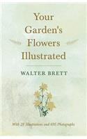 Your Garden's Flowers Illustrated - With 28 Illustrations and 695 Photographs