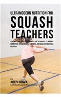 Ultramodern Nutrition for Squash Teachers