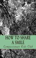 How to Share a Smile