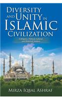 Diversity and Unity in Islamic Civilization: A Religious, Political, Cultural, and Historical Analysis(English)
