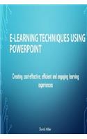 E-Learning Techniques Using PowerPoint: Creating Cost Effective and Engaging Learning Experiences