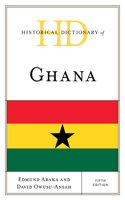 Historical Dictionary of Ghana: (Historical Dictionaries of Africa)