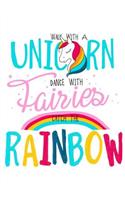 Unicorn Notebook Walk With A Unicorn, Dance With Fairies & Catch The Rainbow: Cool Girls Lined Notebook with Decorative Pages for Writing