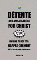 Detente and Ambassadors for Christ