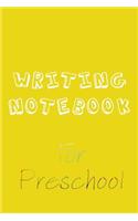 Writing Notebook For Preschool: Blank Journal Notebook To Write In