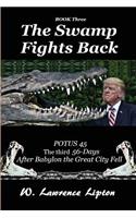 Swamp Fights Back: The Third Fifty-six Days After Babylon the Great City Fe