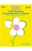 100 Little Reading Comprehension Lessons, Grade 1-4: Fun-To-Read Stories with Skill-Building Exercises