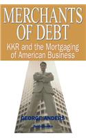 Merchants of Debt: KKR and the Mortgaging of American Business