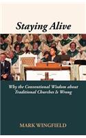 Staying Alive: Why the Conventional Wisdom about Traditional Churches Is Wrong